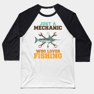 Just A Mechanic Who Loves Fishing Baseball T-Shirt